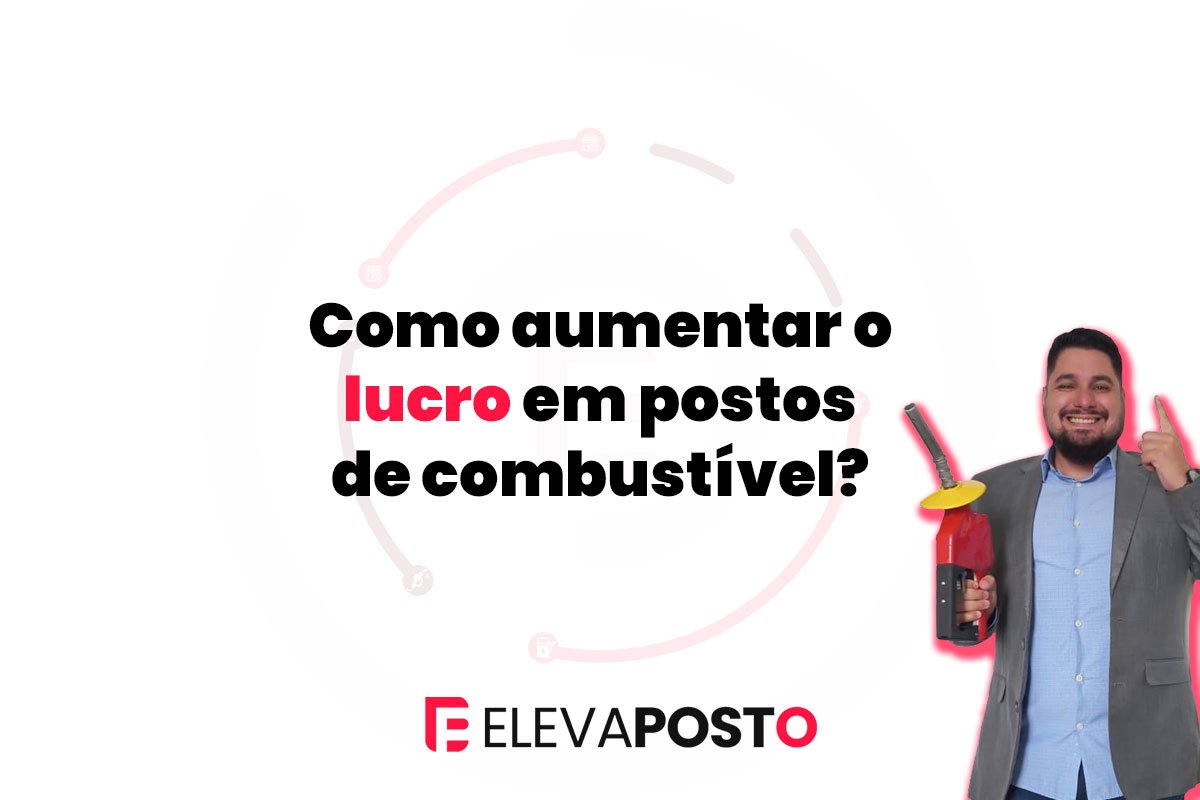 Como aumentar o lucro em postos de combustível: estratégias para melhorar margem e resultado