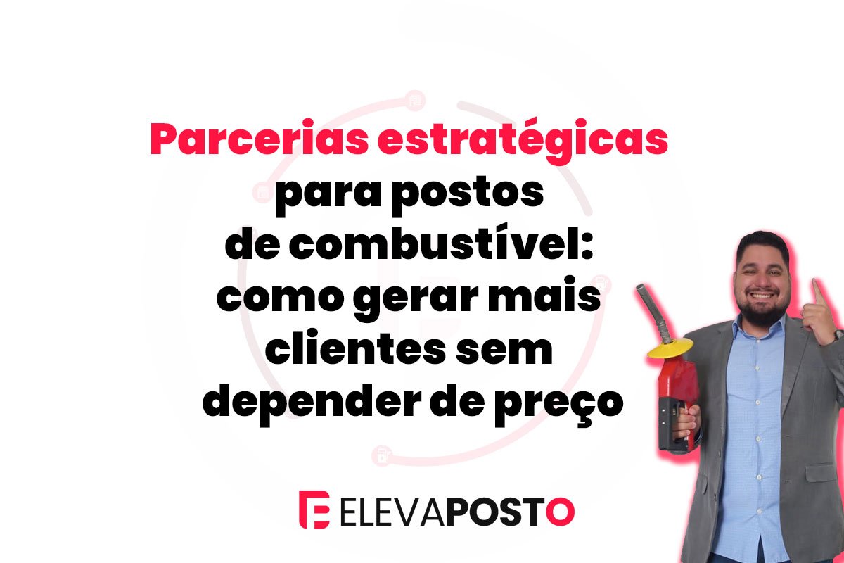 Parcerias estratégicas para postos de combustível: como gerar mais clientes sem depender de preço