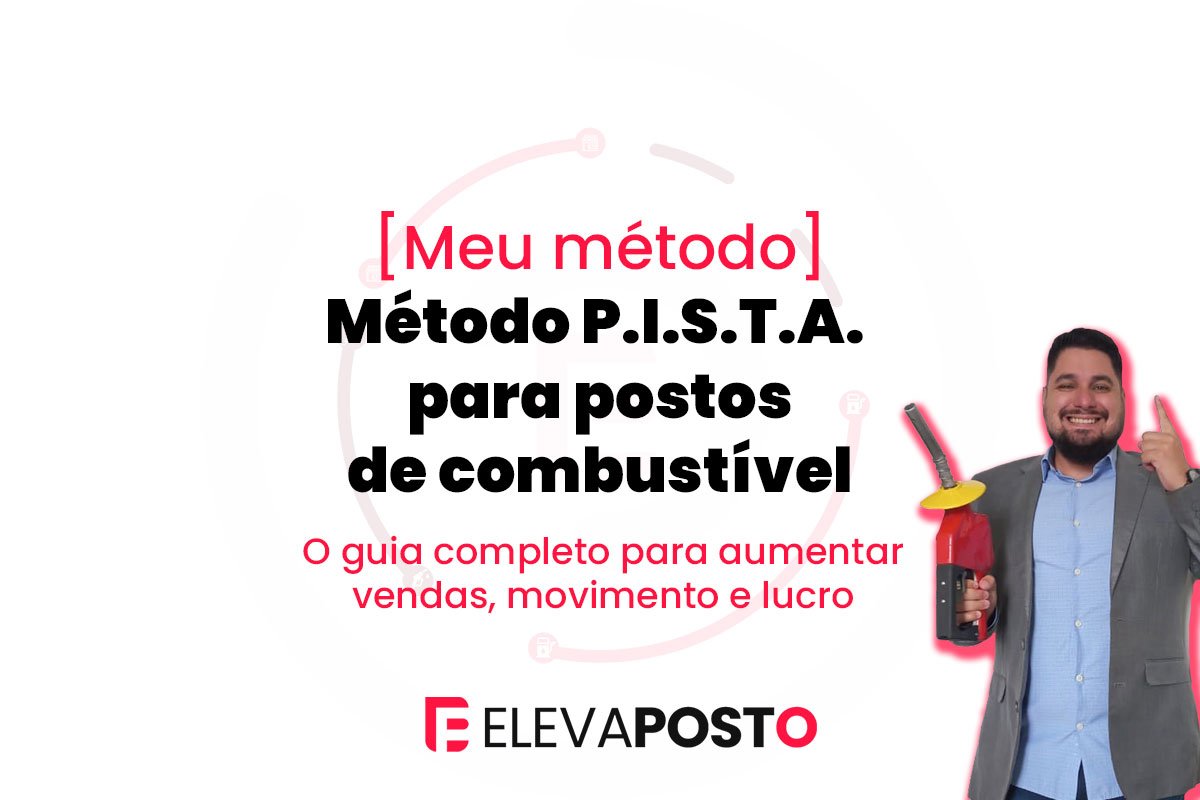 Método PISTA para postos de combustível: o guia completo para aumentar vendas, movimento e lucro