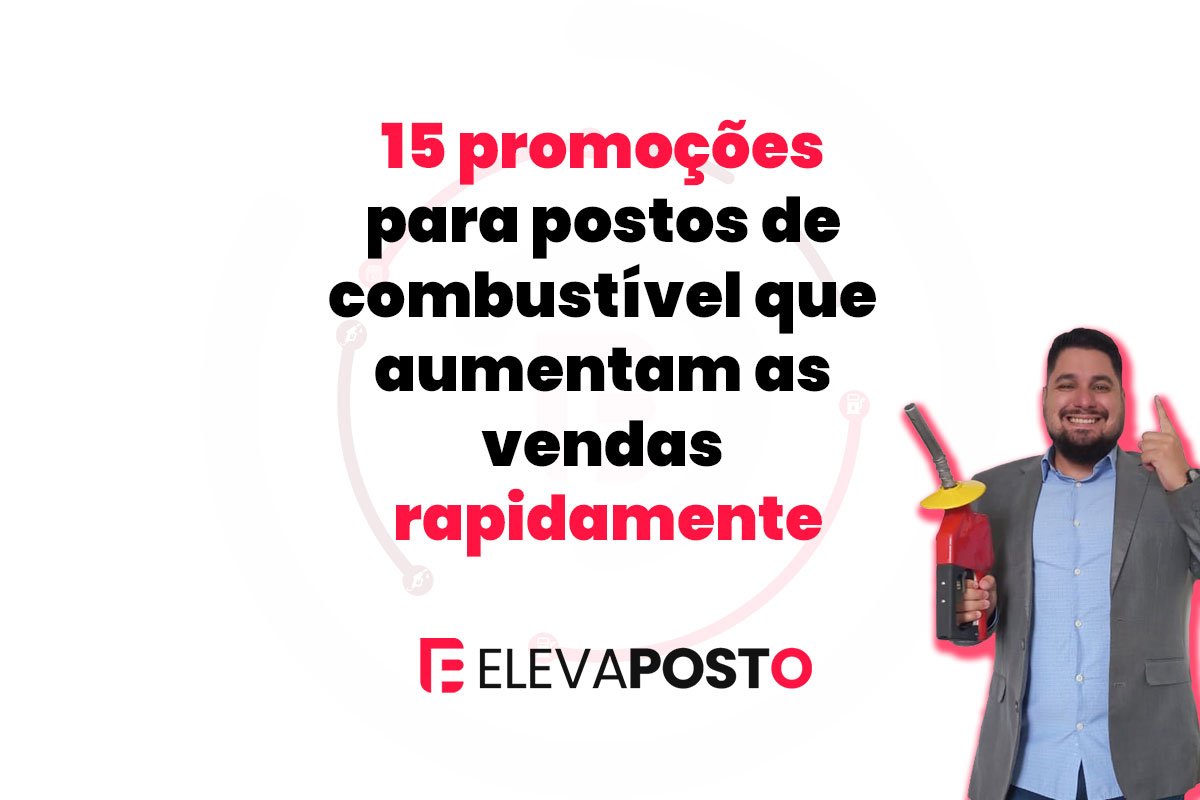 15 promoções para postos de combustível que aumentam as vendas rapidamente