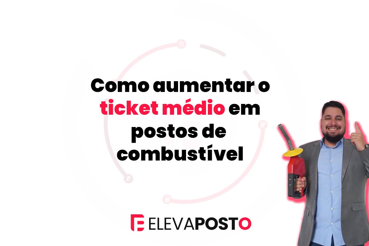 Como aumentar o ticket médio em postos de combustível: estratégias práticas para vender mais por cliente